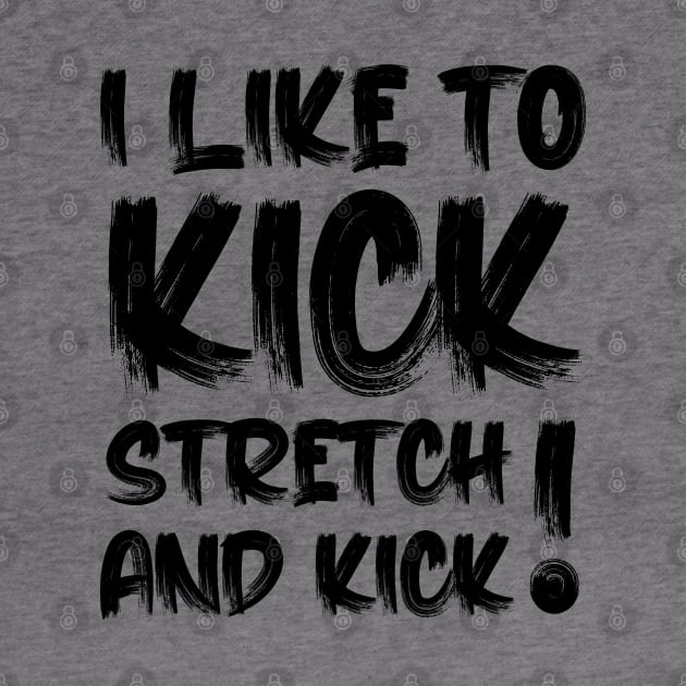 I like To Kick Stretch And Kick Sally Omalley by Oyeplot